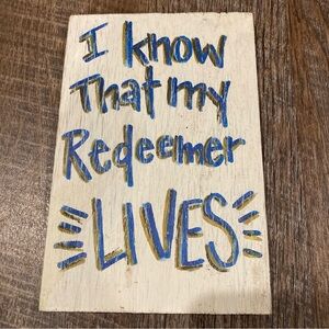 “I Know That My Redeemer Lives” Easter Handmade Wooden Sign Decor 4”x6”